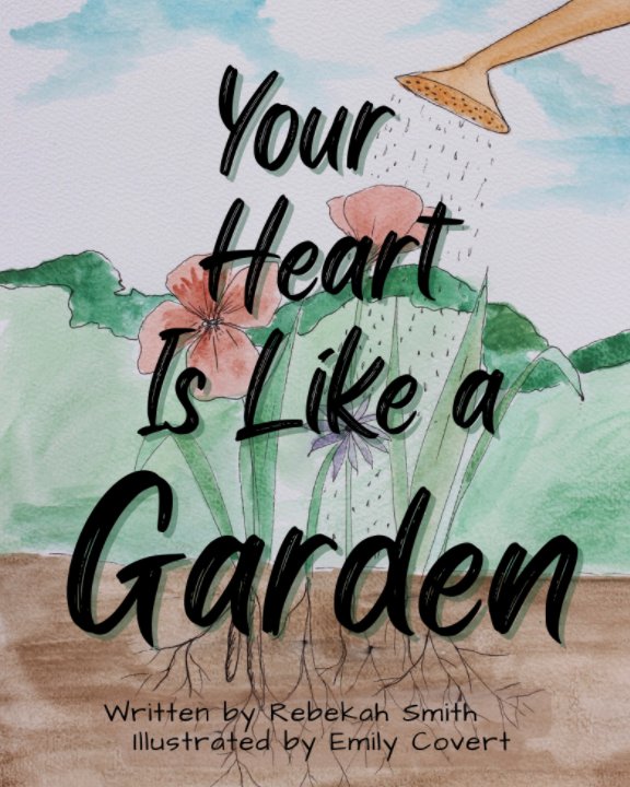 View Your Heart is Like a Garden by Rebekah Smith