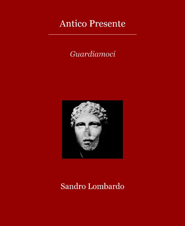 View Antico Presente by Sandro Lombardo
