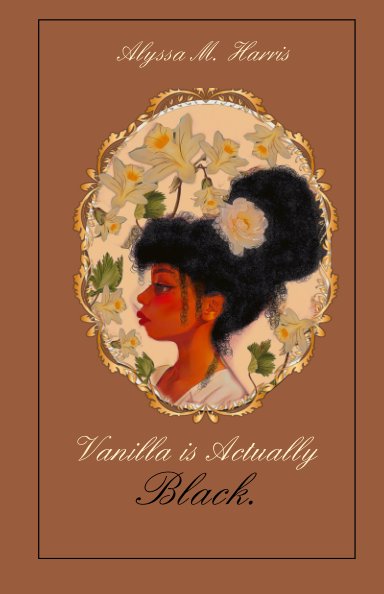 View Vanilla is Actually Black by Alyssa M. Harris