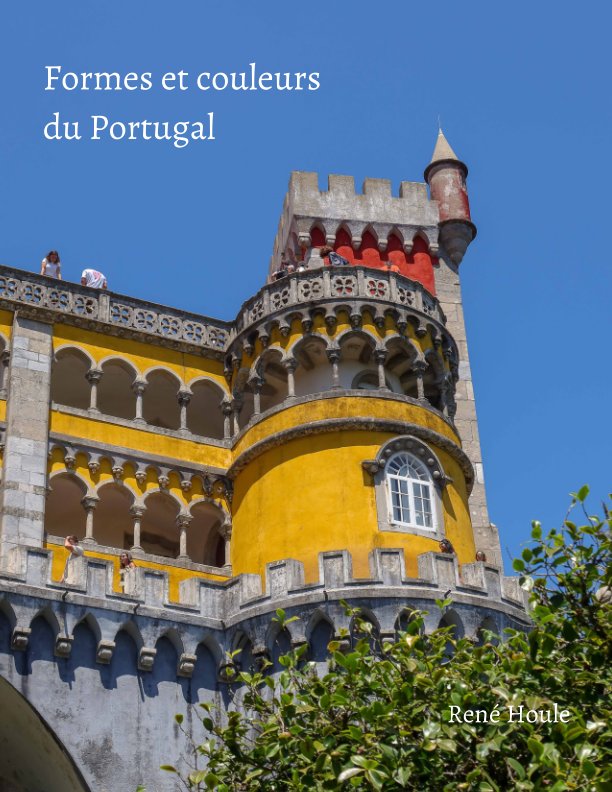 View Formes et couleurs du Portugal by Rene Houle