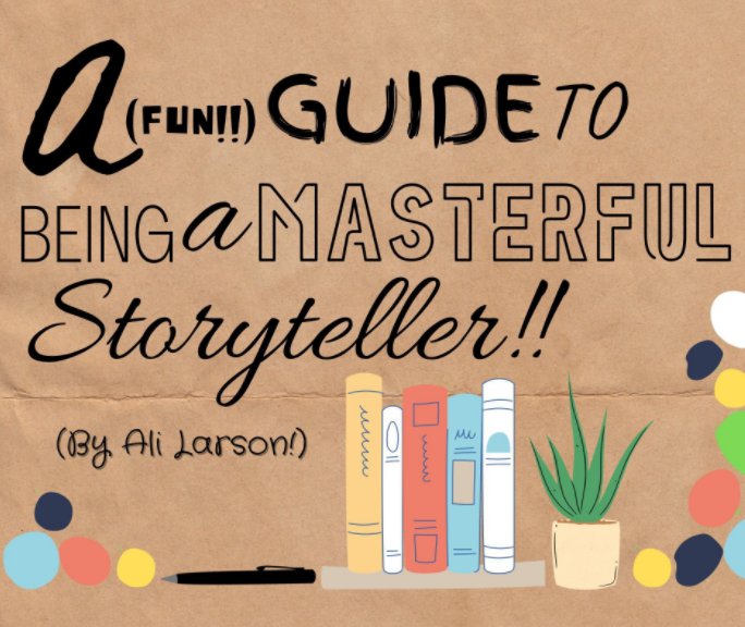 Bekijk A (fun!!) Guide to Being a Masterful Storyteller op Ali Larson