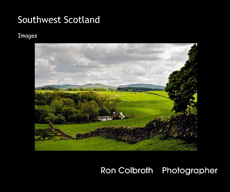 View Southwest Scotland by Ron Colbroth Photographer
