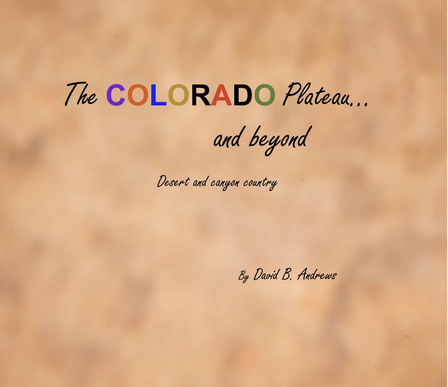 View The Colorado Plateau…and Beyond by David B. Andrews