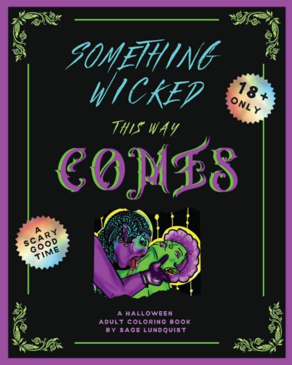 View Something Wicked This Way Comes: An Adult Halloween Coloring Book by Sage Lundquist