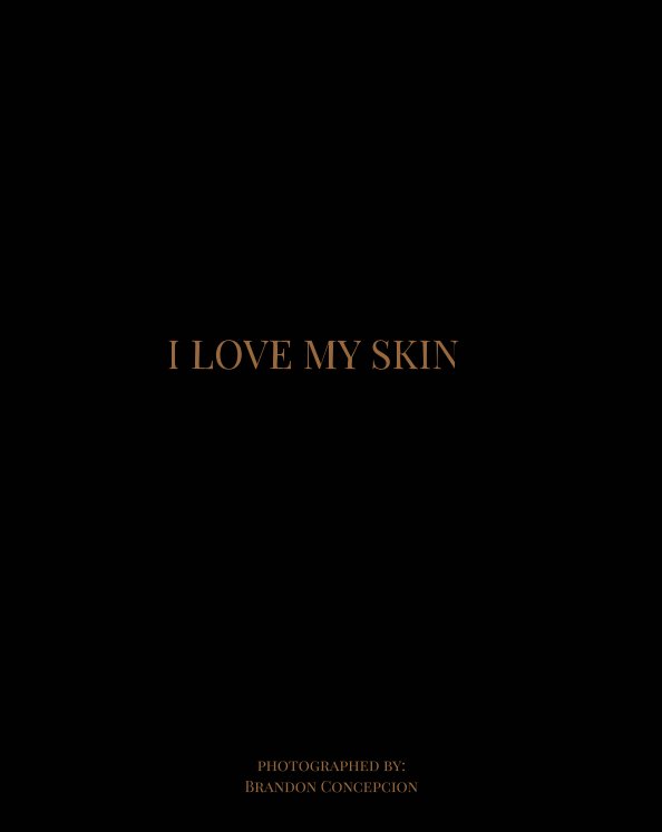 Visualizza I Love My Skin di Brandon Concepcion