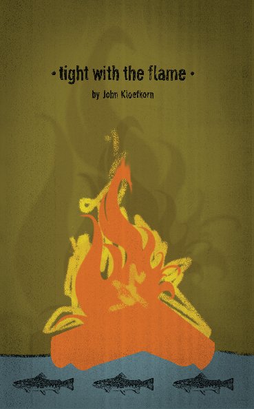 Ver Tight with the Flame por John Kloefkorn