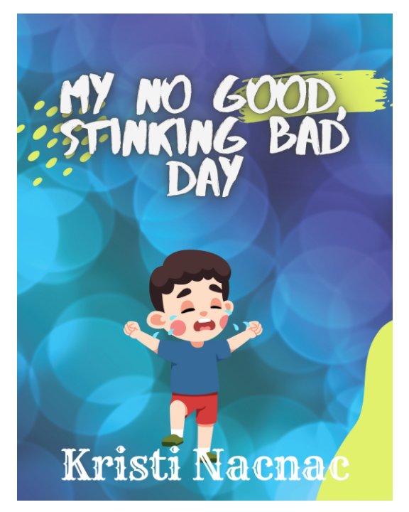 View My No Good Stinking Bad Day- Softcover by Kristi Nacnac