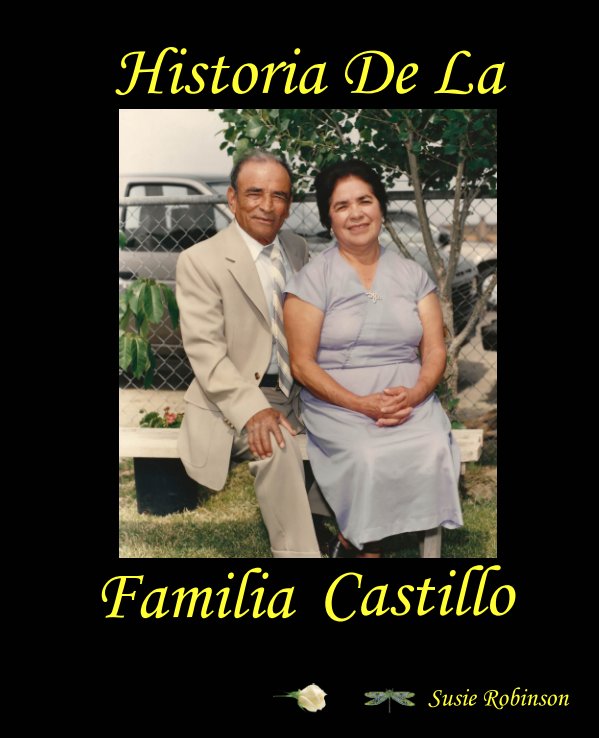 View Castillo Family History by Randy and Susie  Robinson