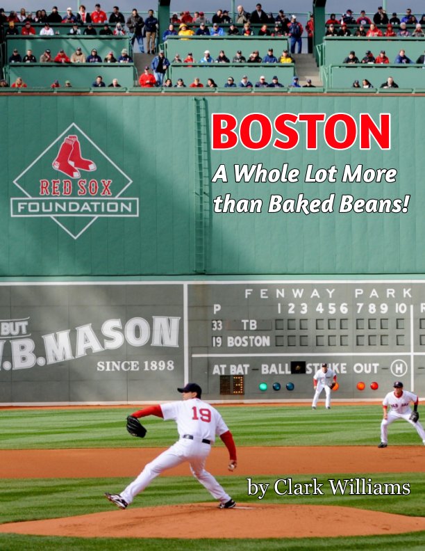 View Boston a Whole Lot More than Baked Beans by Clark Williams