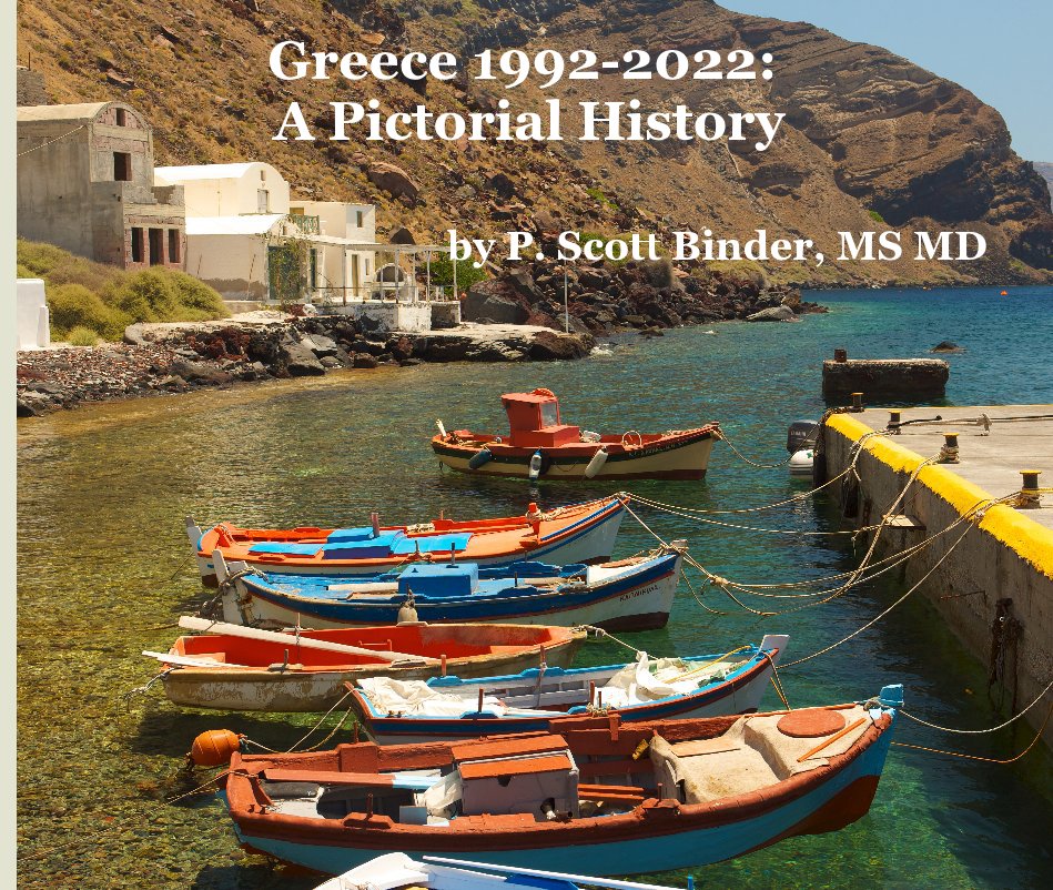 View Greece 1992-2022: A Pictorial History by P. Scott Binder, MS MD