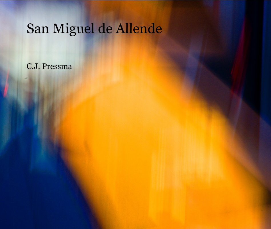 Ver San Miguel de Allende por C.J. Pressma