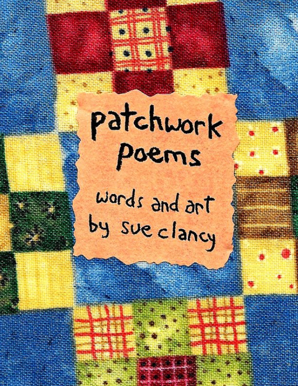 View Patchwork Poems by Sue Clancy
