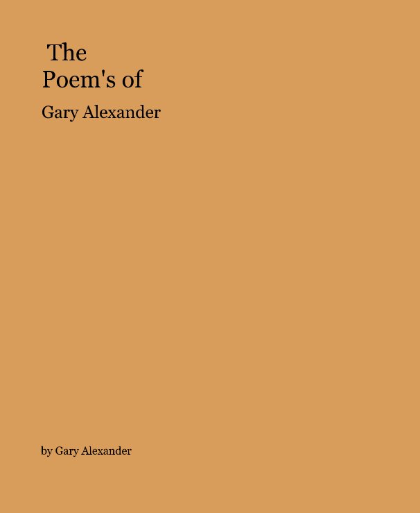 Ver The Poem's of por Gary Alexander