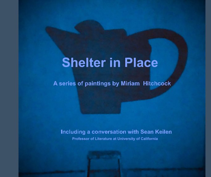 View Shelter in Place by Miriam Hitchcock