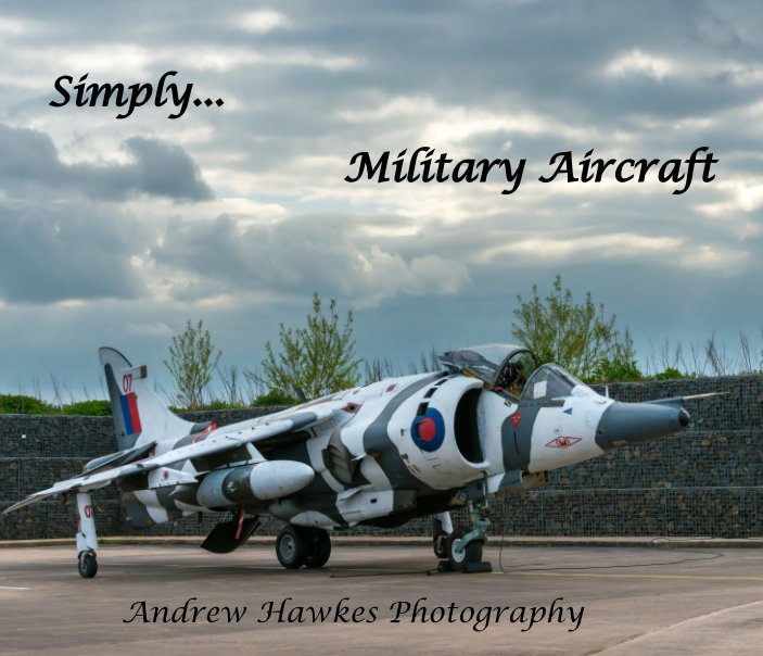View Simply, Military Aircraft by Andrew Hawkes MVO
