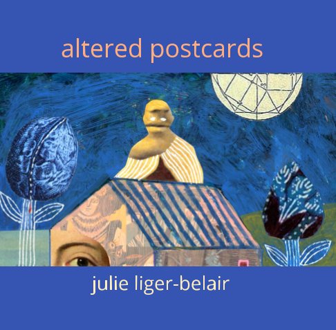 Ver altered postcards por julie liger-belair