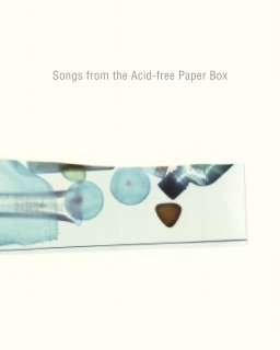 Songs from the Acid-free Paper Box book cover