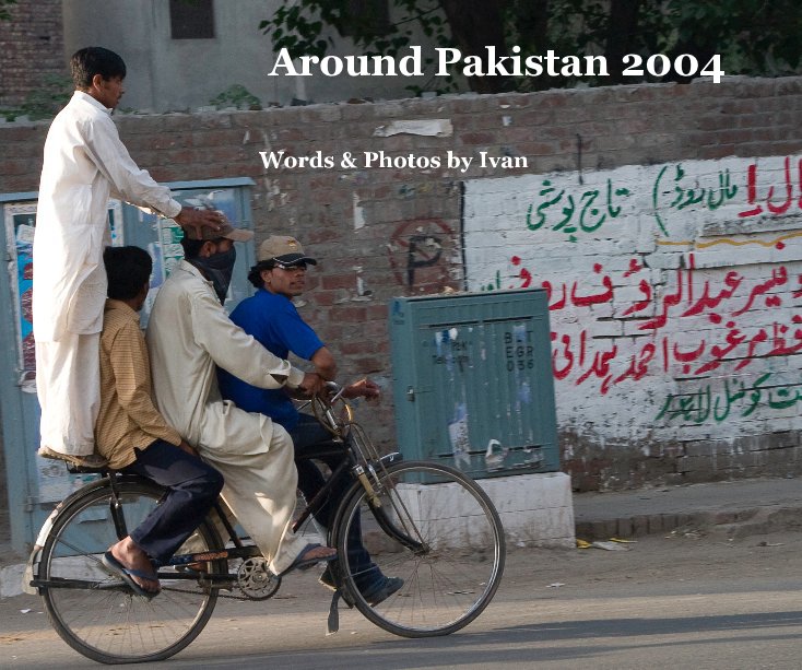 Visualizza Around Pakistan 2004 di Words & Photos by Ivan