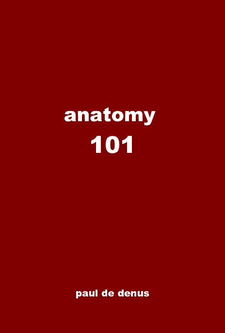 View anatomy 101 by paul de denus