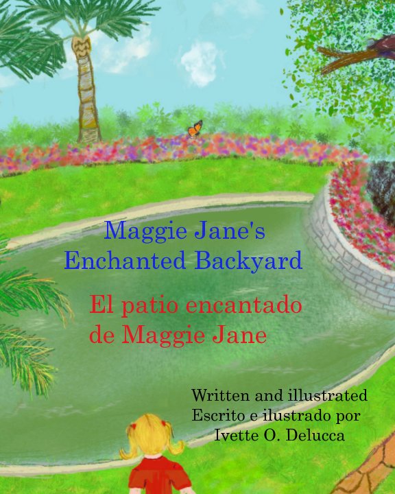 Bekijk Maggie Jane's Enchanted Backyard/El patio encantado de Maggie Jane op Ivette O. Delucca