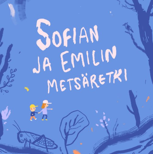 View Sofian ja Emilin metsäretki by Mikko Walamies
