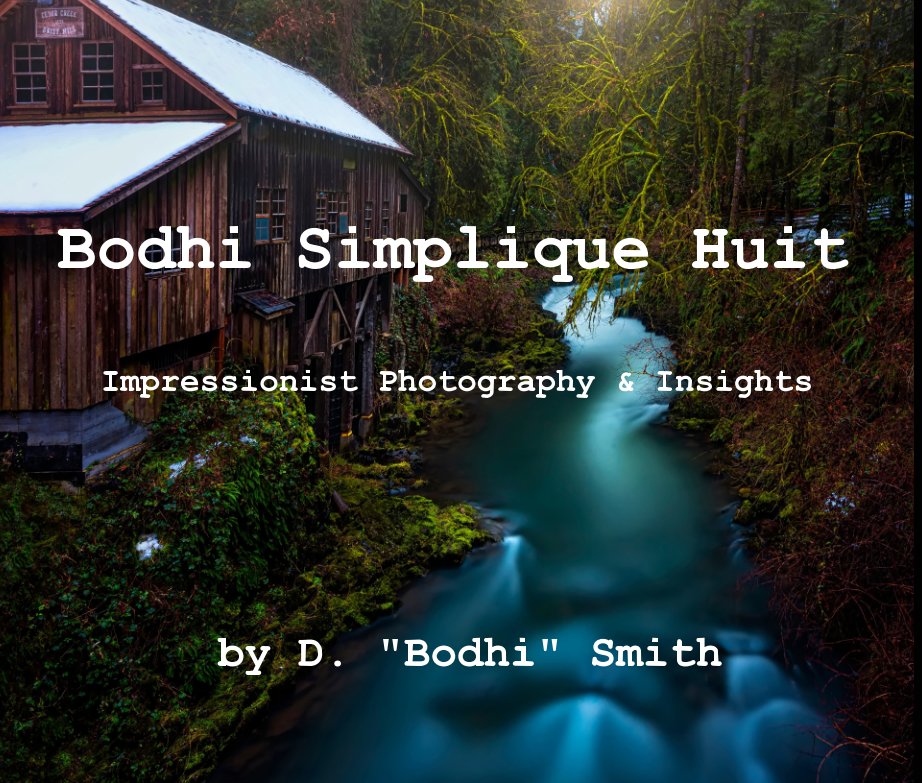 View Bodhi Simplique Part Huit Impressionist Photography And Insights by D. "Bodhi" Smith