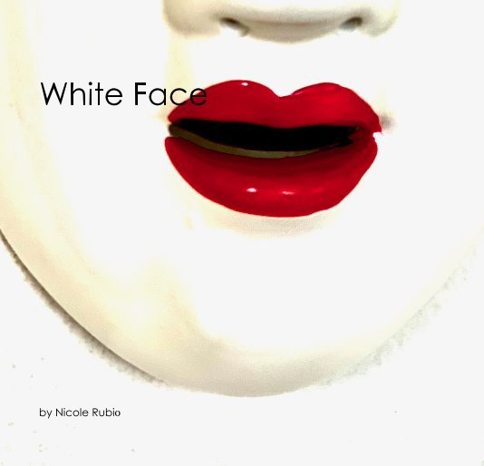 View White Face by Nicole Rubio