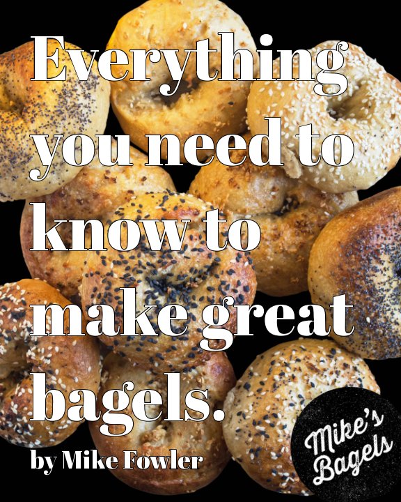 View Everything you need to know to make great bagels by Mike Fowler