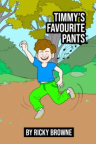 Timmy's favourite pants. An inappropriate but funny kids book. book cover