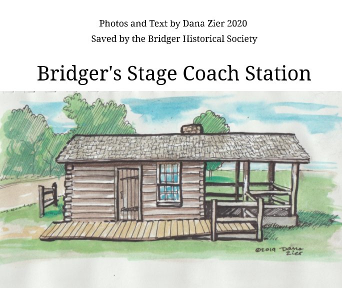 View Bridger's Stage Coach Station by Dana Zier