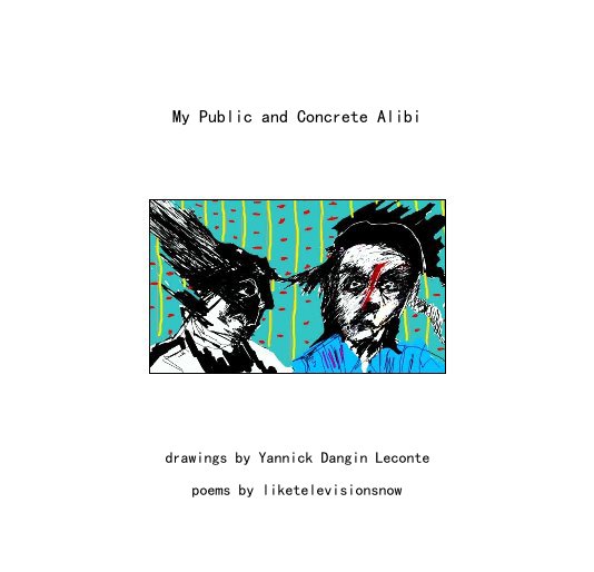 View My Public and Concrete Alibi by Yannick Dangin Leconte and liketelevisionsnow