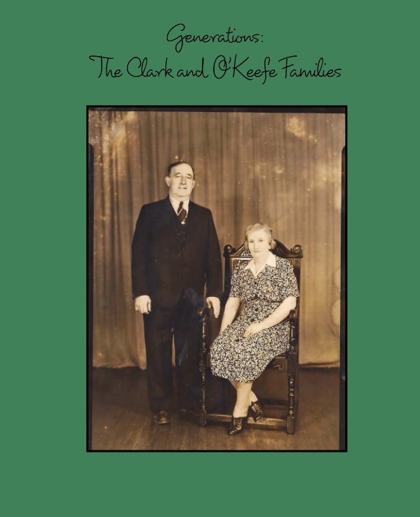 View Generations: The Clark and O'Keefe Families by Bridgette LeFevre