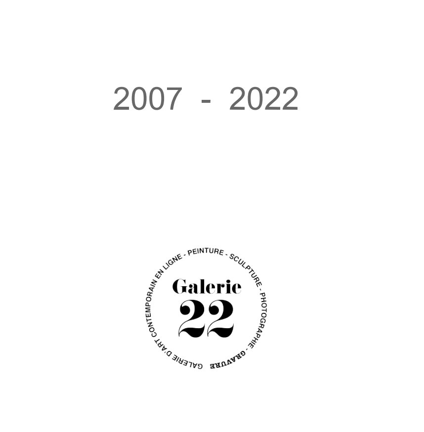 Visualizza Galerie 22  -  2007  -  2022 di Galerie 22