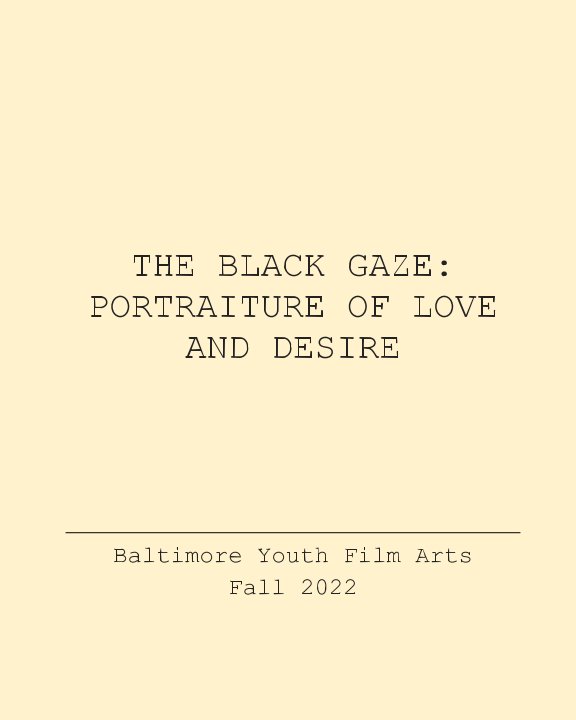 Ver The Black Gaze: Portraiture of Love and Desire por Baltimore Youth Film Arts