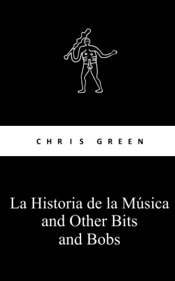 View La Historia de la Musica and Other Bits and Bobs by Chris Green