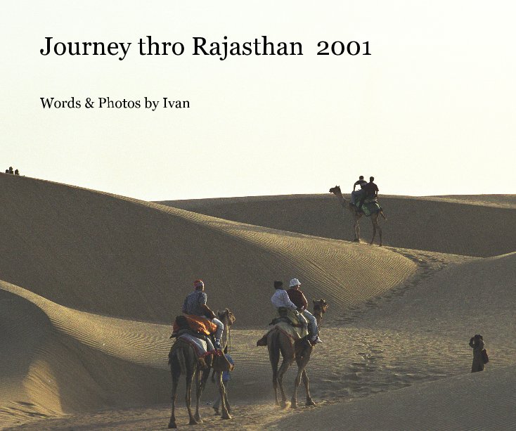 View Journey thro Rajasthan 2001 by Words & Photos by Ivan