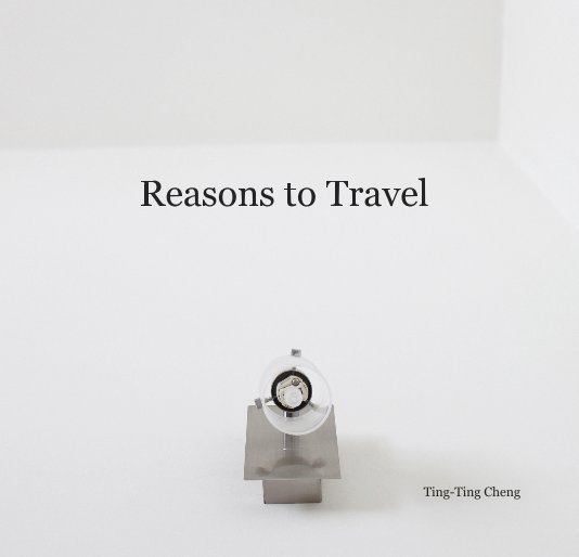 Ver Reasons to Travel por Ting-Ting Cheng