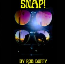 SNAP! - by Rob Duffy book cover