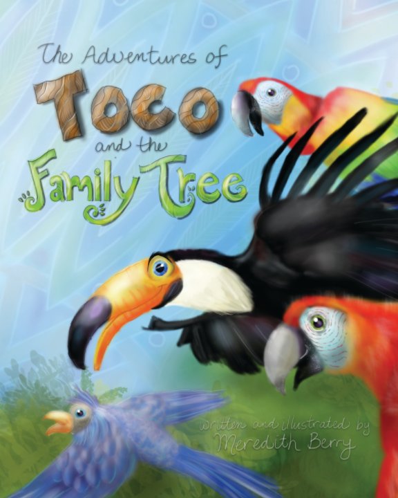 Visualizza The Adventures of Toco and the Family Tree di Meredith Berry