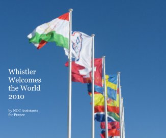 Whistler Welcomes the World 2010 by NOC Assistants for France book cover