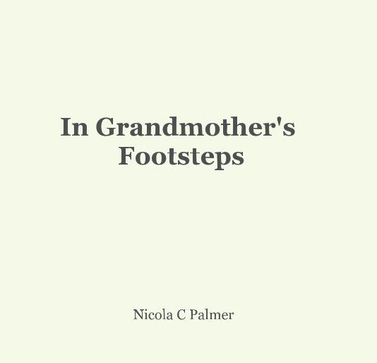 View In Grandmother's Footsteps by Nicola C Palmer