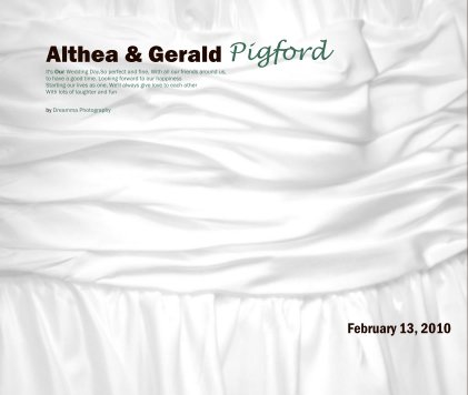 Althea & Gerald Pigford It's Our Wedding Day,So perfect and fine, With all our friends around us, to have a good time. Looking forward to our happiness Starting our lives as one, We'll always give love to each other With lots of laughter and fun book cover