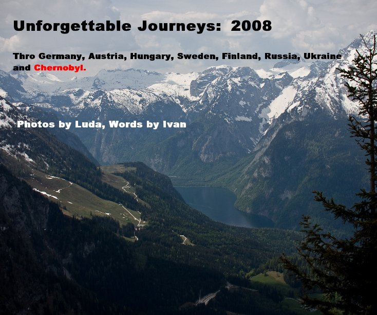 Ver Unforgettable Journeys: 2008 por Photos by Luda, Words by Ivan