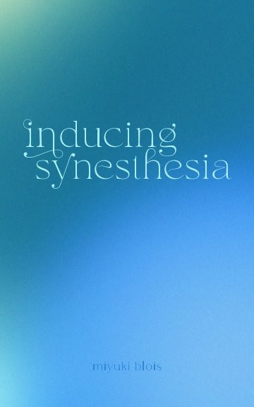 Ver Inducing Synesthesia por Miyuki Blois