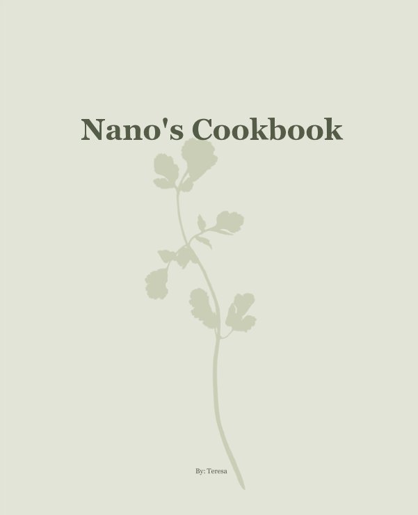 View Nano's Cookbook by By: Teresa