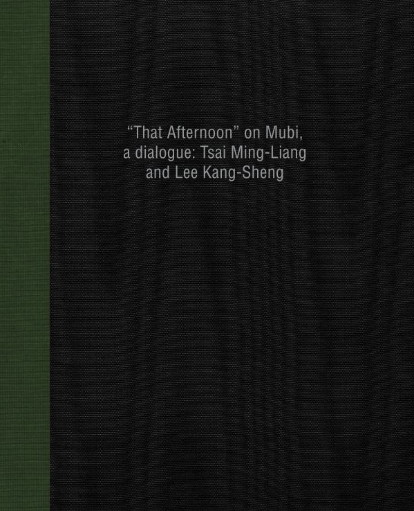 View “That Afternoon” on Mubi, a dialogue: Tsai Ming-Liang and Lee Kang-Sheng by Lee Ka-sing