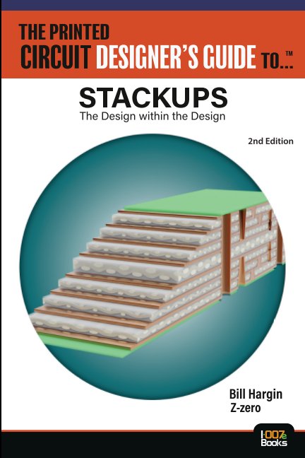 View The Printed Circuit Designer's Guide to—Stackups by Bill Hargin