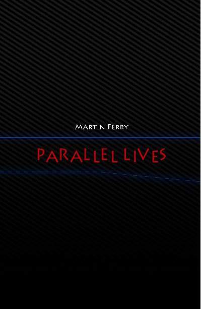 View Parallel Lives by Martin Ferry