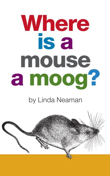 View Where is a mouse a moog? by Linda Neaman