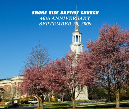 SMOKE RISE BAPTIST CHURCH 40th ANNIVERSARY SEPTEMBER 20, 2009 book cover